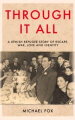 Through It All: a Jewish Refugee Story of Escape, War, Love and Identity