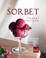 The Sorbet Freezer: Sorbets to Fill the Freezer