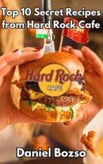 Hard Rock Cafe Copycat Cookbook: Top Secret Recipes to Make at Home Desserts, Drinks & Fast Food Cookbook