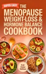 The Menopause Weight-loss & Hormone Balance Cookbook: Delicious Recipes to Support Your Hormones, Shed Pounds, and Feel Energized