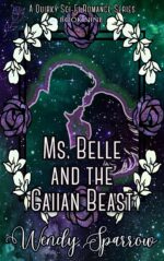 Ms. Belle and the Gaiian Beast: a Quirky Sci-fi Romance Gaiians, and Monsters Book