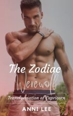 The Zodiac Werewolf: Transformation of Capricorn: and Steamy Male Male Alpha Shifter