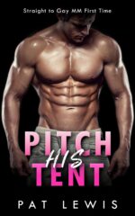 Pitch His Tent: Straight to Gay Mm First Time to Gay In