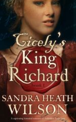 Cicely's King Richard a Captivating Historical Romance of Tudor Love
