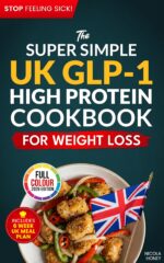 The Super Simple Uk Glp-1 High Protein Cookbook for Weight Loss: 100 Gut Friendly Recipes, 6 Week Meal Plan, Shopping Lists and Lifestyle Tips to Stop Feeling Sick