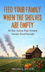 Feed Your Family When the Shelves Go Empty: 30-day Action Plan Toward Greater Food Security