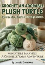 Crochet Plush Turtle Pattern: a Step-by-step Amigurumi Guide With Final Photo Gallery: Beginner-friendly Instructions to Create a Soft Chenille Turtle ... Detailed Assembly and Gift Inspiration