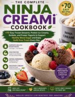 The Ninja Creami Low-sugar Cookbook for Prediabetes: +70 Easy Frozen Desserts, Protein Ice Creams, Sorbets, and Frozen Yogurts to Support Healthy Blood Sugar and Enjoy Guilt-free Treats Every Day