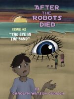 After the Robots Died, Issue #2: the Eye in the Sand