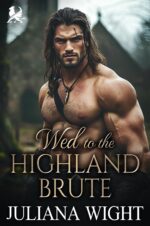 Wed to the Highland Brute: Scottish Arranged Marriage Romance Lasses and Lairds: Highland Tales of Clan Fletcher Book