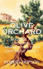 The Olive Orchard: a Guide to Growing and Harvesting Your Own Olive Trees Design Book