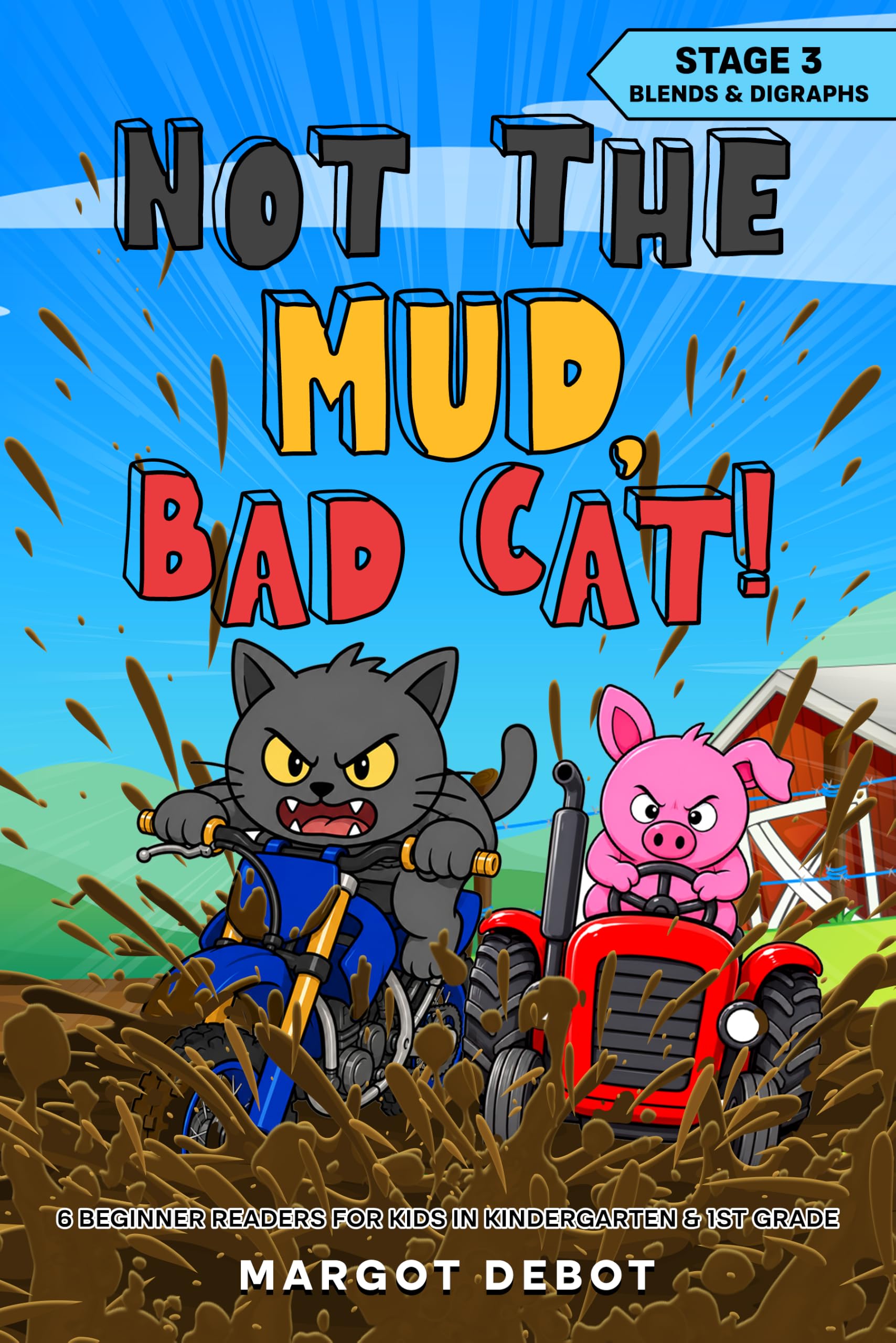 Not the Mud, Bad Cat! Stage 3 Blends & Digraphs: 6 Beginner Readers for Kids in Kindergarten & 1st Grade Cat Phonics Adventures – Learn to Read