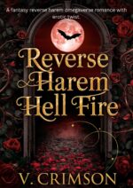 Reverse Harem Hell Fire : a Reverse Harem Erotic Fantasy With Omegaverse Romance. of The