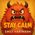 Stay Calm: Children’s Book About Anger, Emotions and Big Feelings for Kids, Preschool and Kindergarten, Ages 2-6 Feelings Monsters