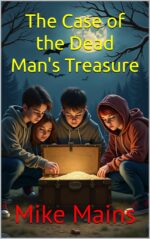 The Case of the Dead Man's Treasure: a Mystery Adventure Book for Teens and Tweens, Age 10-15 North Hollywood Detective Club