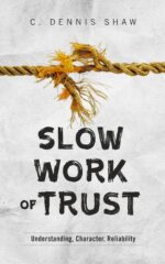 Slow Work of Trust: Understanding, Character, Reliability