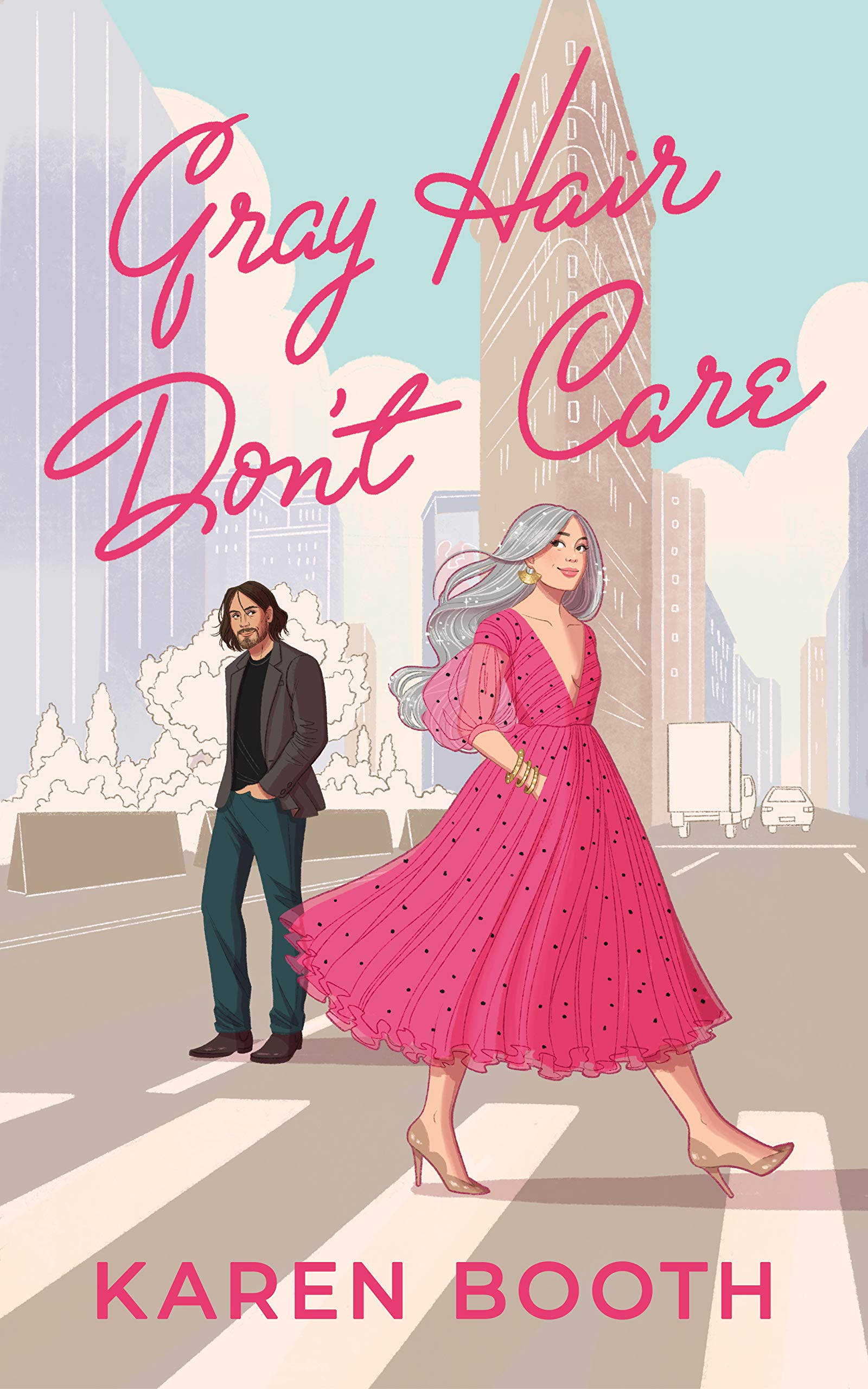 Gray Hair Don't Care: a Second Chance Rom-com About Going Gray and Living Out Loud Too Late Book