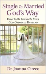 Single to Married God’s Way : How to Be Found by Your God-ordained Husband