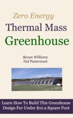 The Zero Energy Thermal Mass Greenhouse / One Hour of Free Video Instruction.