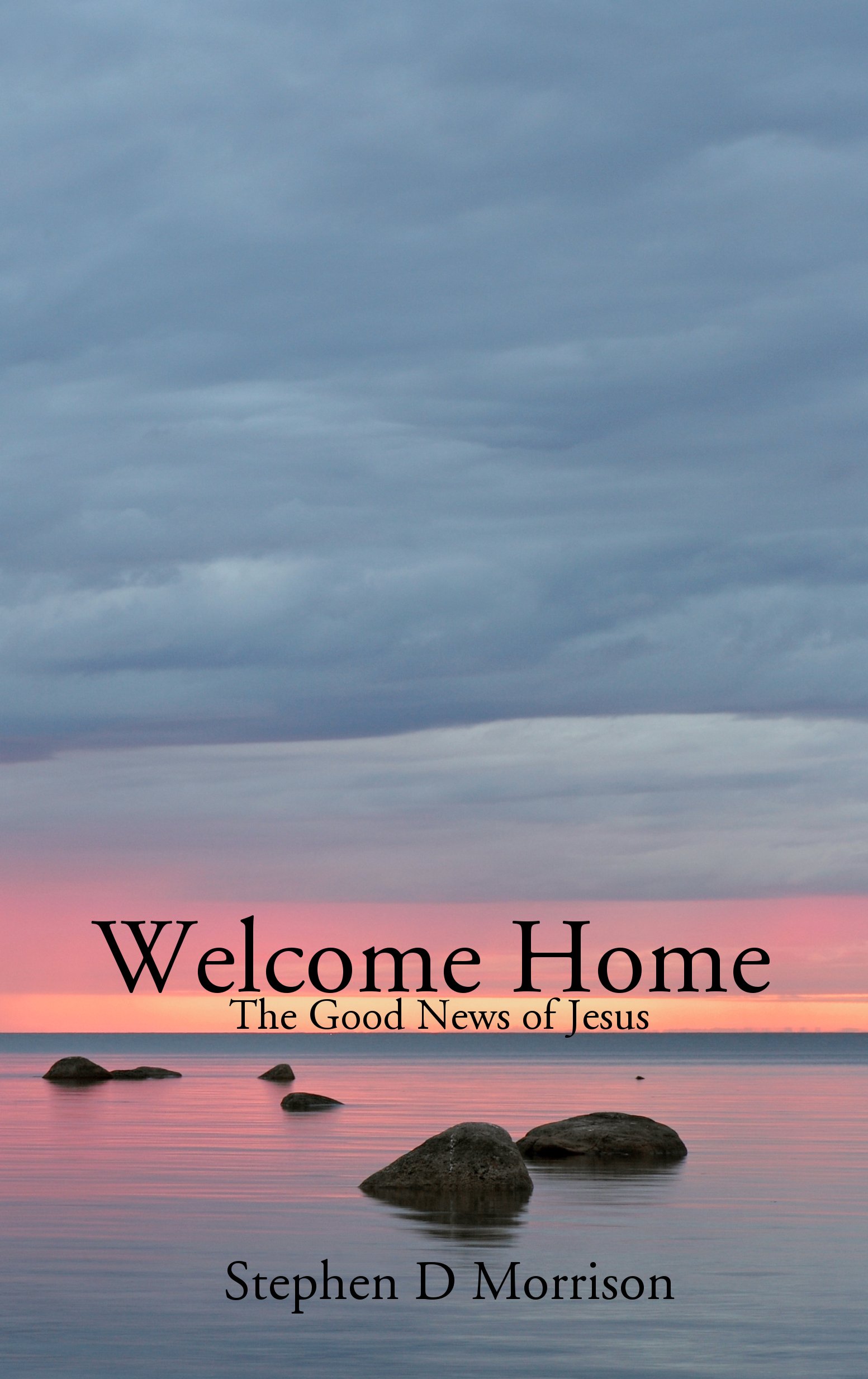 Welcome Home: the Good News of Jesus