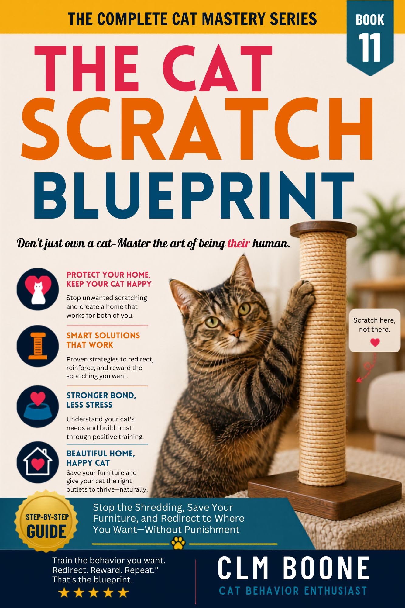 The Cat Scratch Blueprint: Stop the Shredding, Save Your Furniture, and Redirect to Where You Want—without Punishment Complete Cat Mastery Series Book