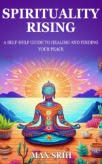 Spirituality Rising: a Self-help Guide to Healing and Finding Your Peace