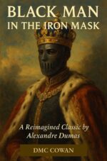The Black Man in the Iron Mask: the Haitian Edition of the Man in the Iron Mask by Alexandre Dumas Black Sabers Book