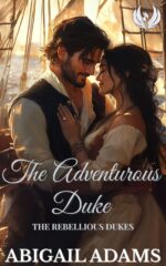 The Adventurous Duke: a Victorian Era Historical Romance Novel Rebellious Dukes Book