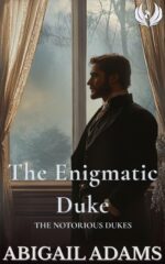 The Enigmatic Duke: a Victorian Era Historical Romance Novel Notorious Dukes Book