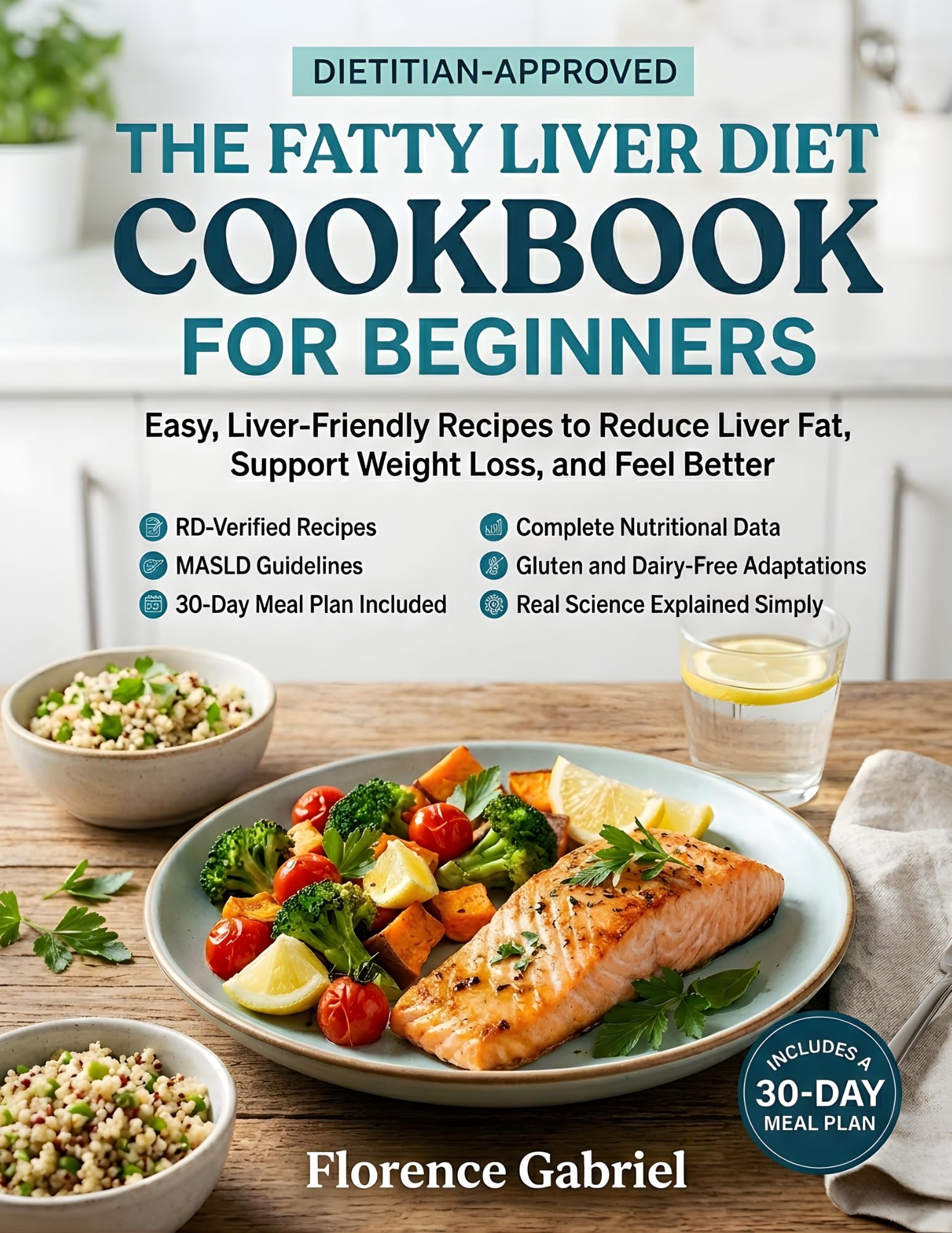 The Fatty Liver Diet Cookbook for Beginners: Easy, Liver-friendly Recipes to Reduce Liver Fat, Support Weight Loss, and Feel Better, Dietitian-approved