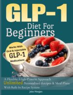 Glp-1 Diet for Beginners: a Flexible, High-protein Approach Access Unlimited Personalized Recipes & Meal Plans With Built in Recipe System Works With Oral & Injectable Glp-1 Medications