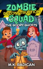 Zombie Reconstruction Squad - Book 1: the Goopy Ghosts: a Funny Mystery for Kids