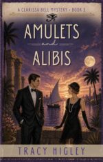 Amulets and Alibis: a Historical Mystery Romance in 1920s Egypt Clarissa Bell Mysteries Book