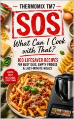 Thermomix Tm7 Sos: 100 Fast Recipes for Busy Nights, Empty Fridges & Last-minute Dinners Complete Thermomix™ Tm7