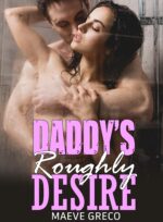 Daddy’s Roughly Desire: Extremely Dirty Naughty Explicit Erotica Short Stories for Adult Readers