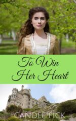 To Win Her Heart: a Christian Regency Historical Romance the Castle Gates Book