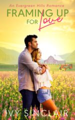 Framing Up for Love: an Evergreen Hills Romance