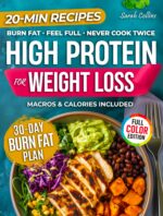 High Protein Cookbook for Weight Loss: 101 Low Carb Recipes & a 30-day Meal Plan to Burn Fat, Feel Full, and Never Cook Twice Protein Made