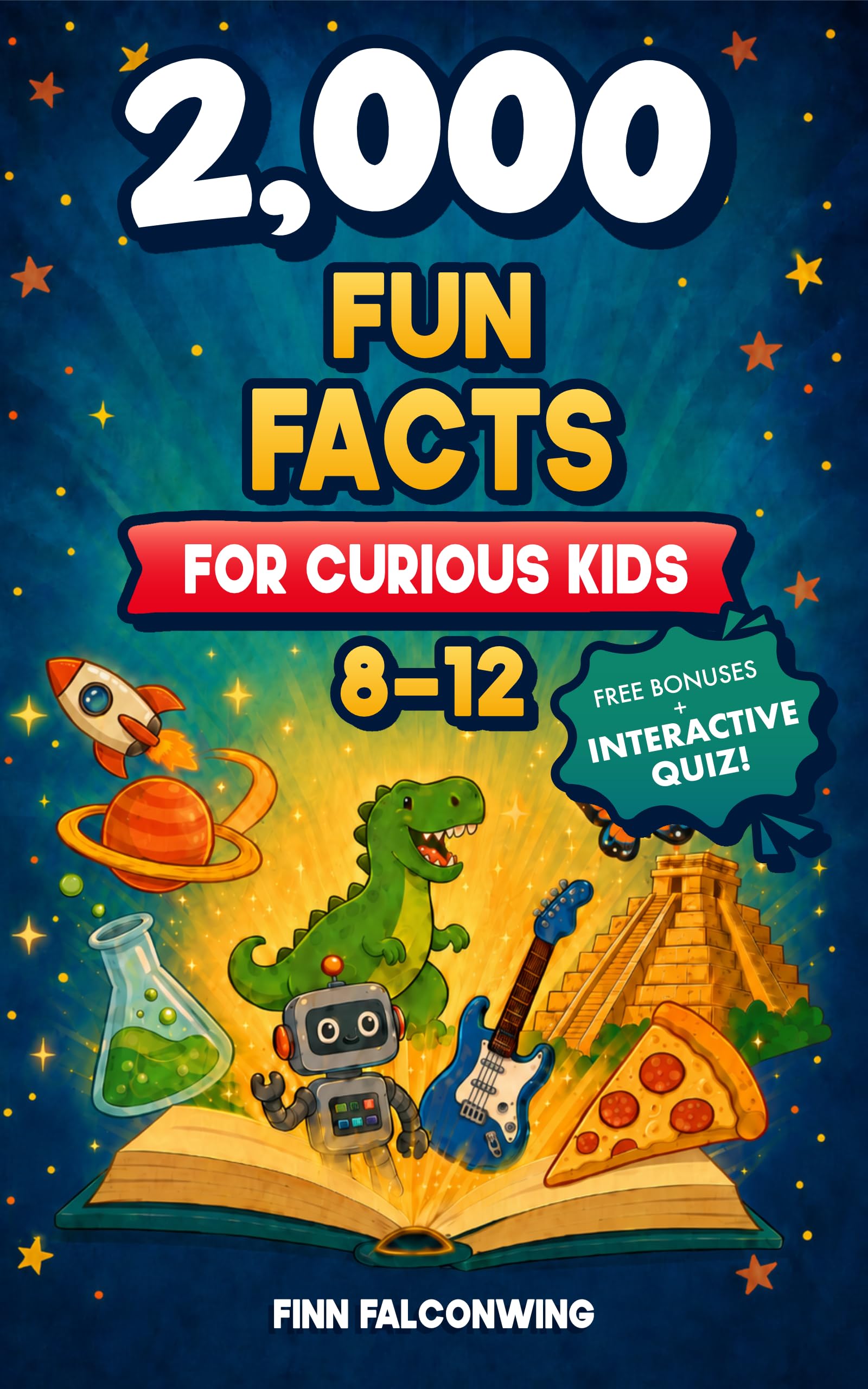 2,000 Fun Facts for Curious Kids 8-12: Epic Mind-blowing Trivia About Animals, History, Space, Science, Gross Stuff, Sports, Tv and Way More!