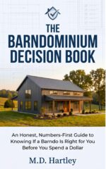 The Barndominium Decision Book: an Honest, Numbers-first Guide to Knowing If a Barndo Is Right for You Before You Spend a Dollar Barndominium Builder's Library Book