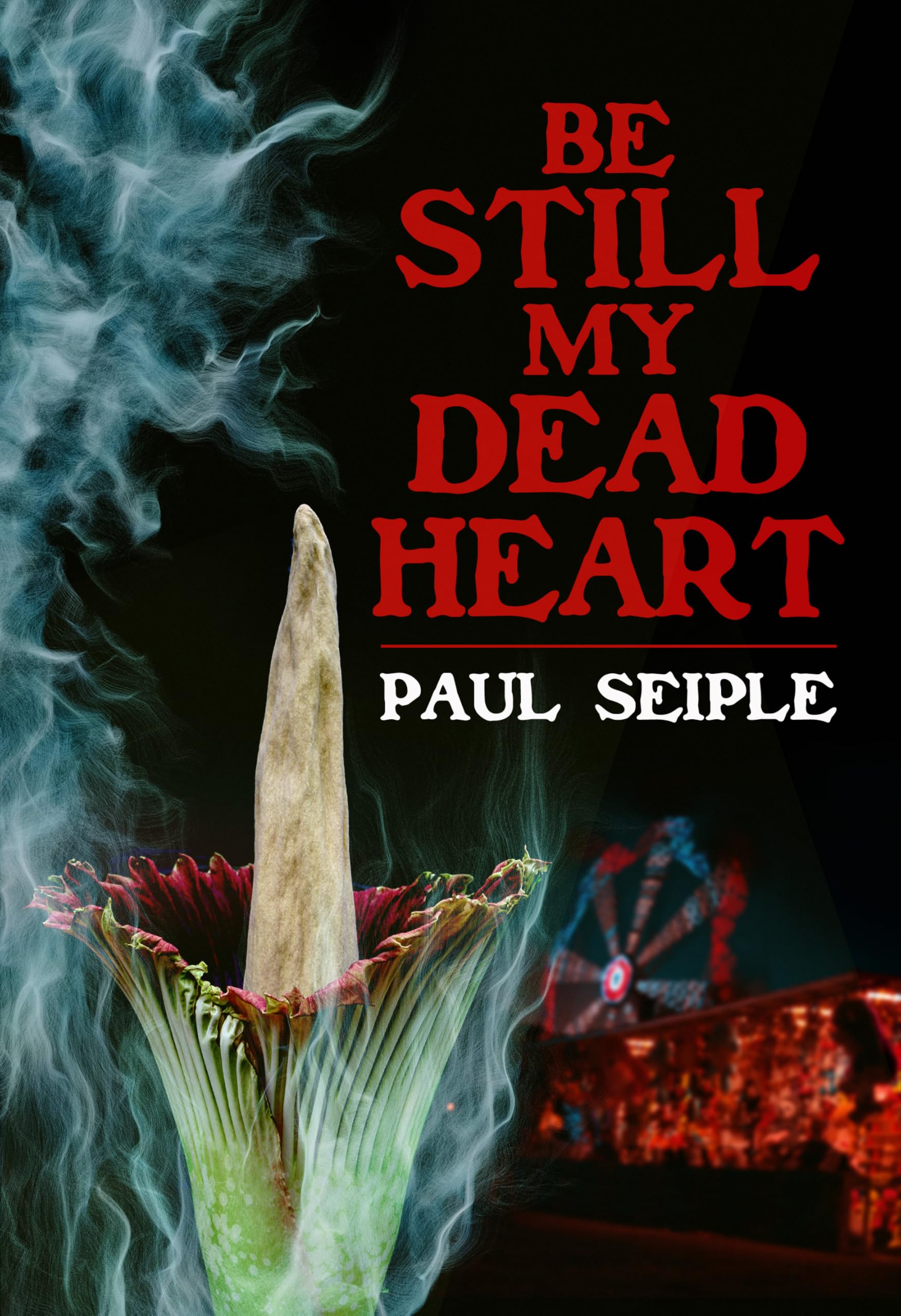 Be Still My Dead Heart : a Horror Novella