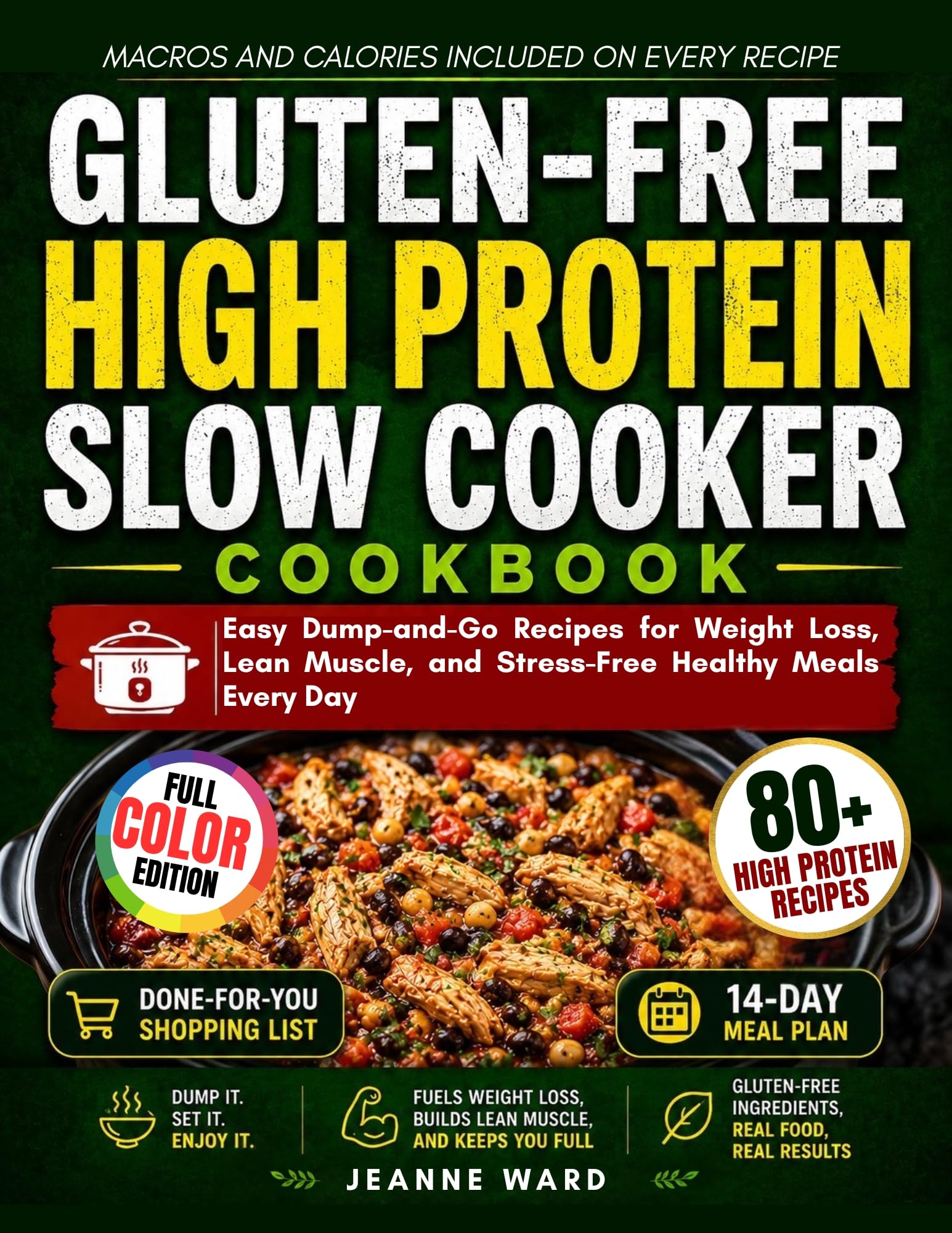 Gluten-free High Protein Slow Cooker Cookbook: Easy Dump-and-go Recipes for Weight Loss, Lean Muscle, and Stress-free Healthy Meals Every Day