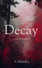 Decay: a Tale of Destruction