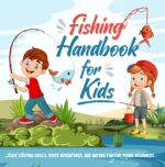 Fishing Handbook for Kids: Easy Casting Skills, River Adventures, and Nature Fun for Young Beginners