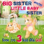 Big Sister Little Baby Sister Book for 3 Year Old Girl: a Warm Rhyming Story to Prepare for a New Sibling Sibling Books By