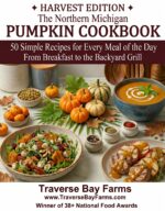 The Northern Michigan Pumpkin Cookbook: 50 Simple Recipes for Every Meal of the Day, From Breakfast to the Backyard Grill