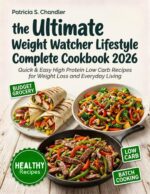The Ultimate Weight Watcher Lifestyle Complete Cookbook 2026: Quick & Easy High Protein Low Carb Recipes for Weight Loss Plan