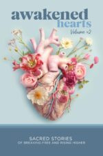 Awakened Hearts: Sacred Stories of Breaking Free and Rising Higher