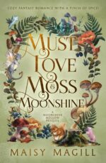 Must Love Moss and Moonshine