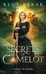 Secrets of Camelot: an Urban Fantasy Time Travel Adventure Witches - Time Travel Witches - Time Travel Trilogy Book